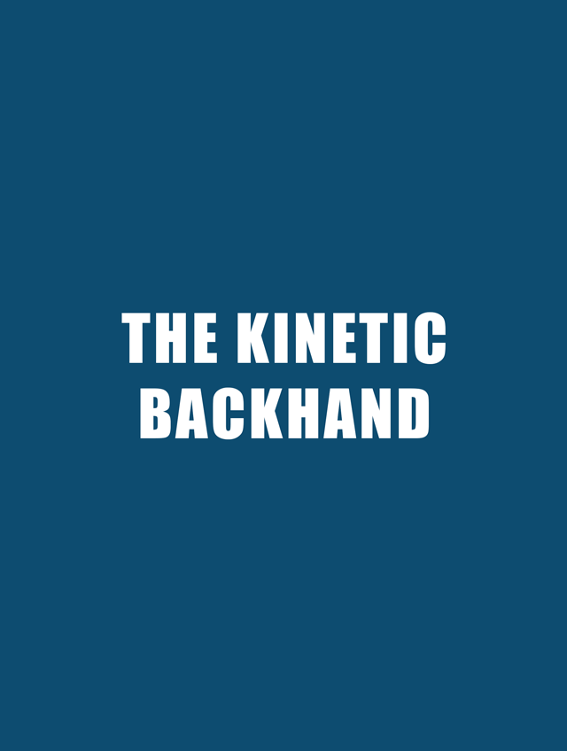 The Kinetic Backhand