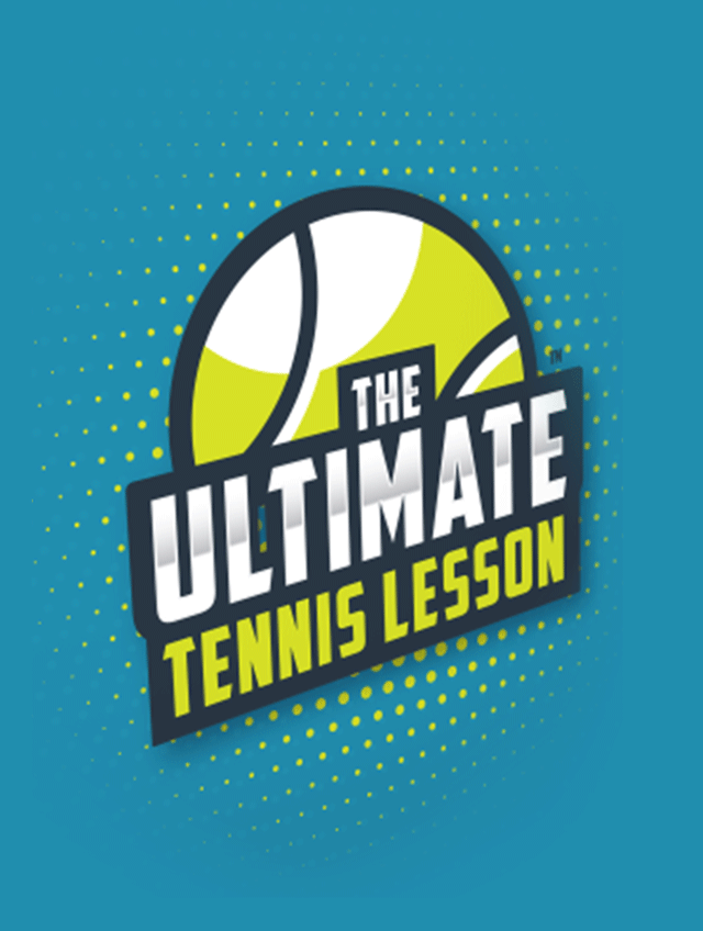 The Ultimate Tennis Lesson