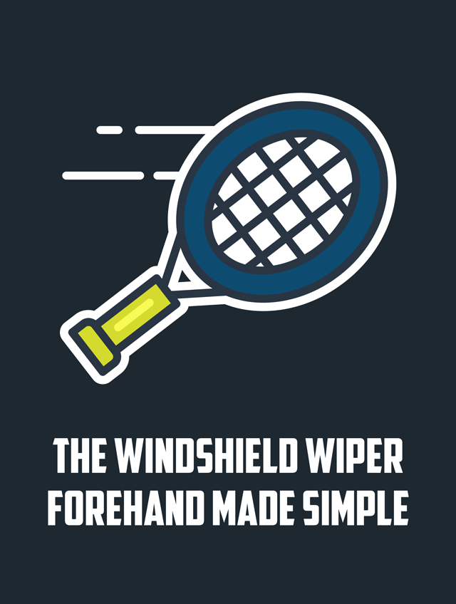 The Windshield Wiper Forehand Made Simple